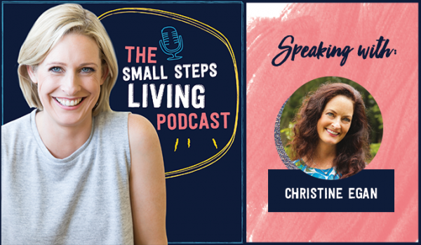 Ep 03: Christine Egan on Redefining Healthy - Small Steps Living